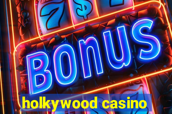 holkywood casino