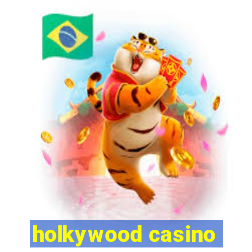 holkywood casino