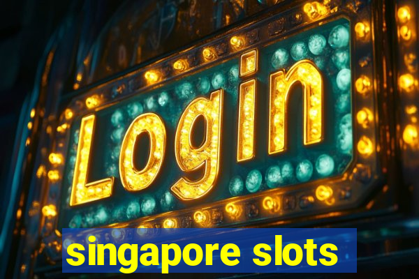 singapore slots