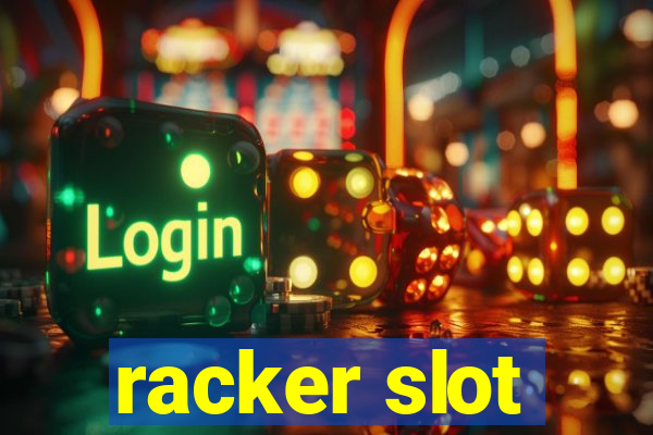 racker slot