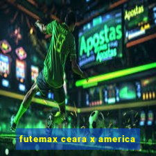 futemax ceara x america