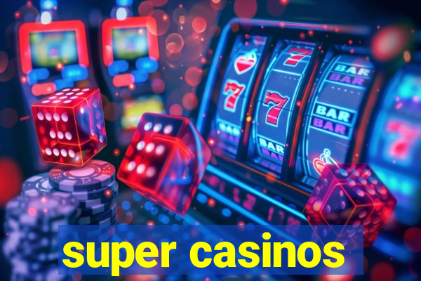 super casinos