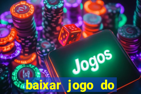 baixar jogo do tigre que ganha dinheiro