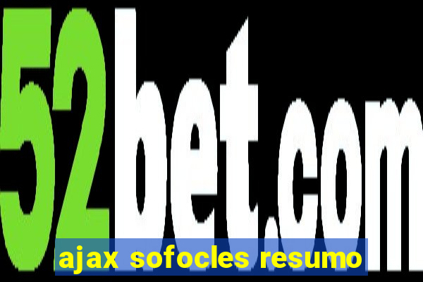 ajax sofocles resumo