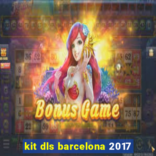 kit dls barcelona 2017