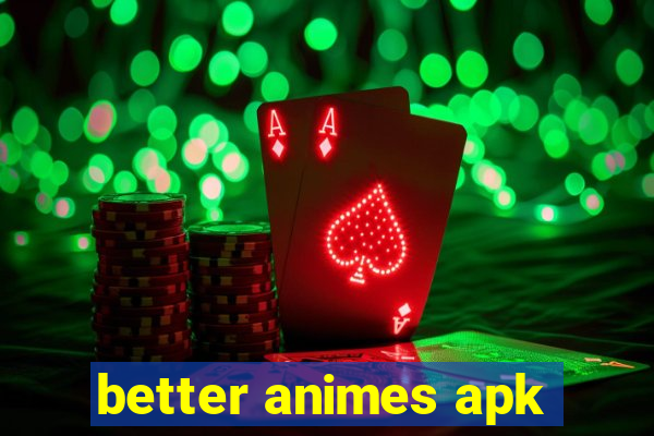 better animes apk