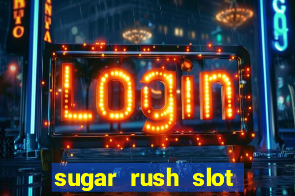 sugar rush slot dinheiro real