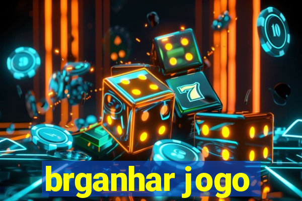 brganhar jogo