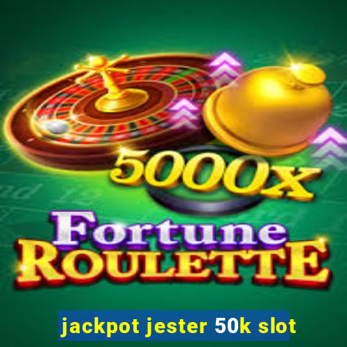 jackpot jester 50k slot