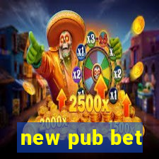 new pub bet