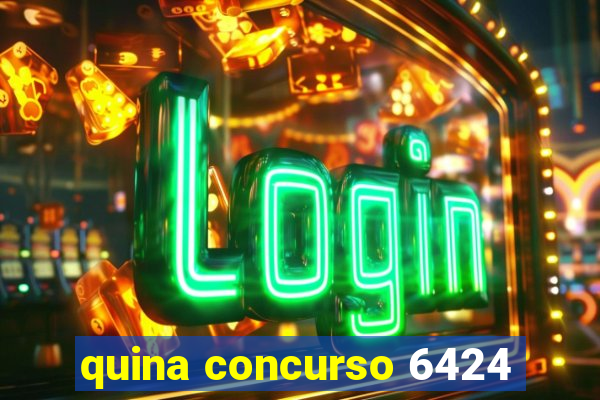 quina concurso 6424