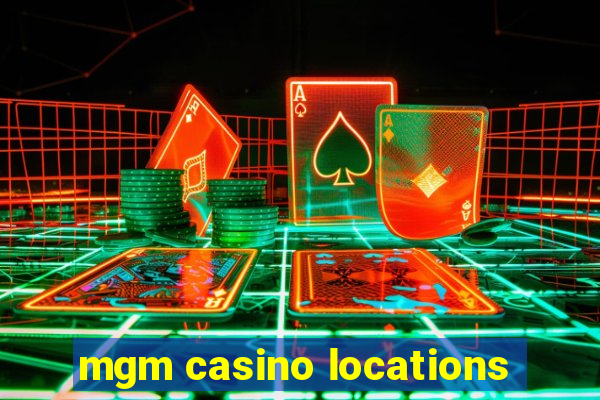 mgm casino locations