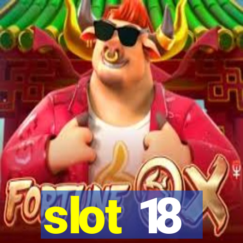 slot 18