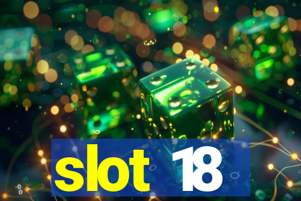 slot 18