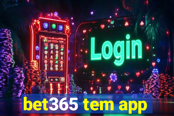 bet365 tem app