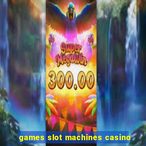 games slot machines casino