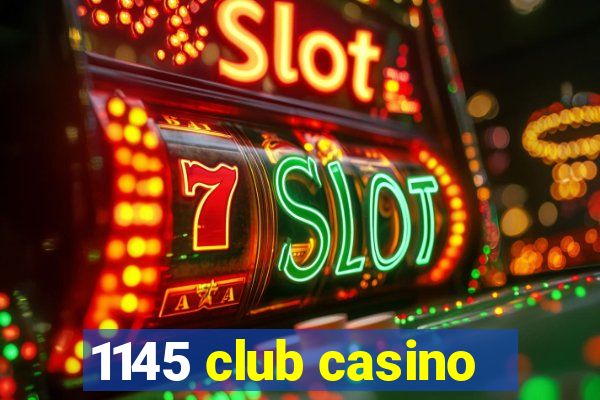 1145 club casino