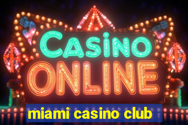 miami casino club