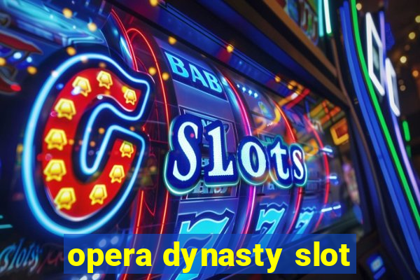 opera dynasty slot