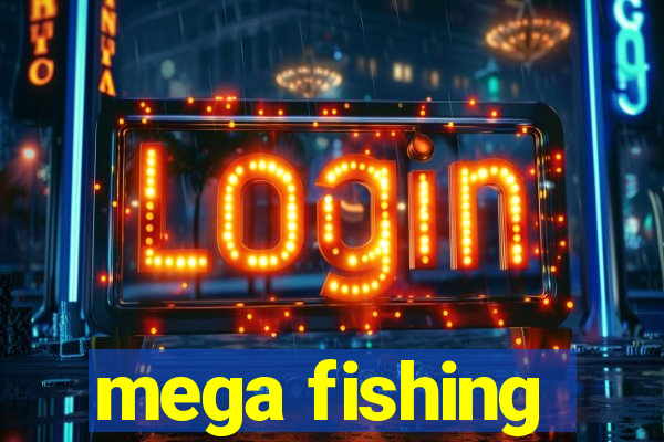 mega fishing