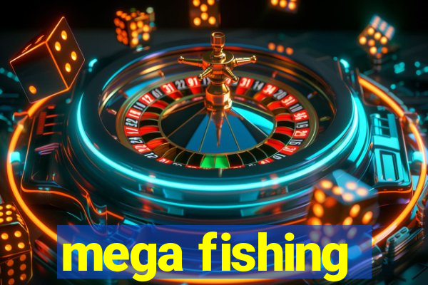 mega fishing