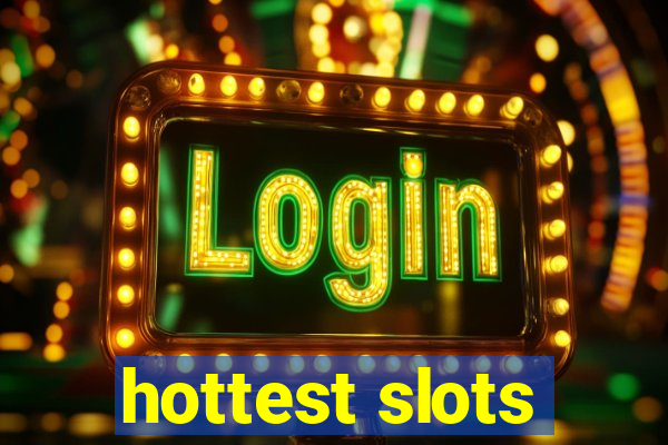 hottest slots