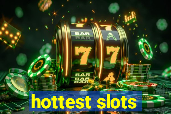 hottest slots