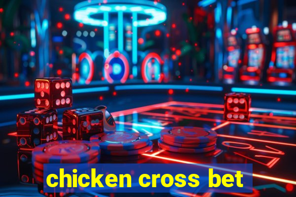 chicken cross bet