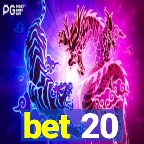 bet 20