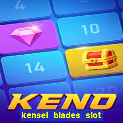 kensei blades slot free play