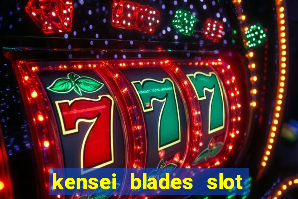 kensei blades slot free play