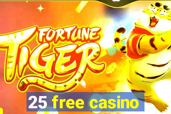 25 free casino