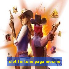 slot fortune paga mesmo