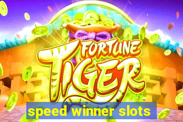 speed winner slots