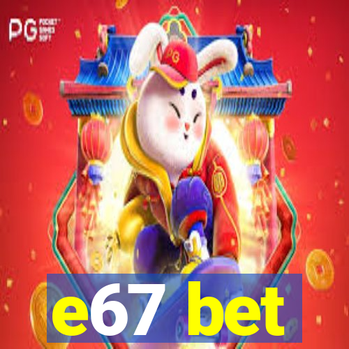 e67 bet