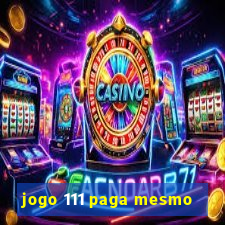 jogo 111 paga mesmo