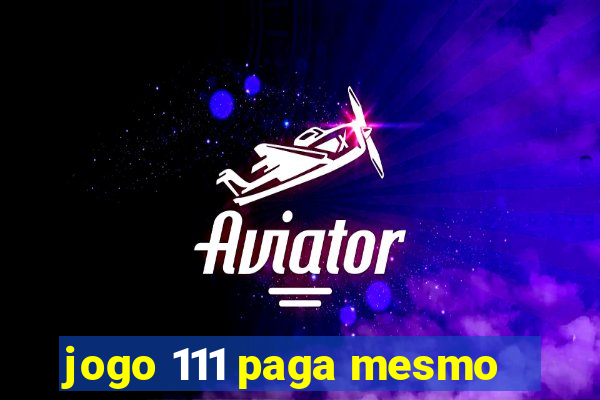 jogo 111 paga mesmo