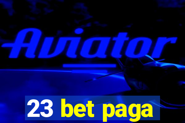 23 bet paga