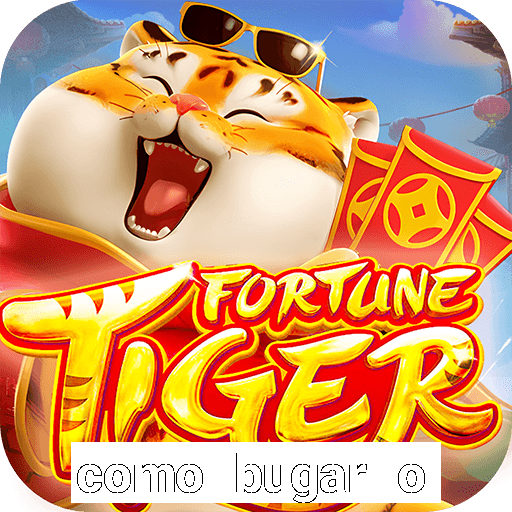 como bugar o fortune tiger