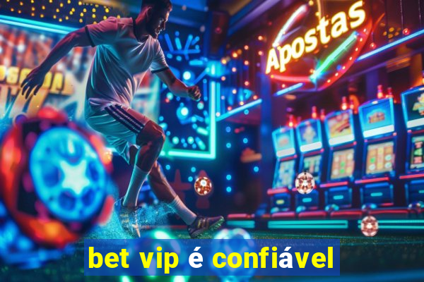 bet vip é confiável