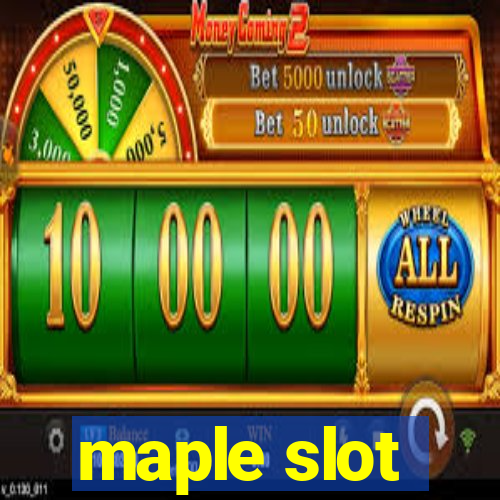 maple slot