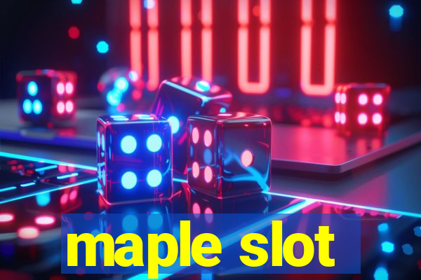 maple slot