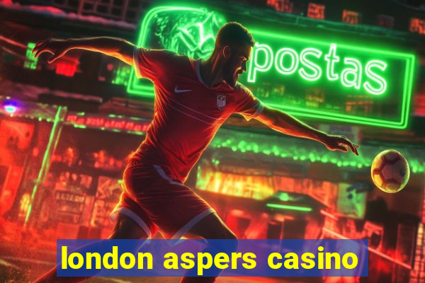 london aspers casino