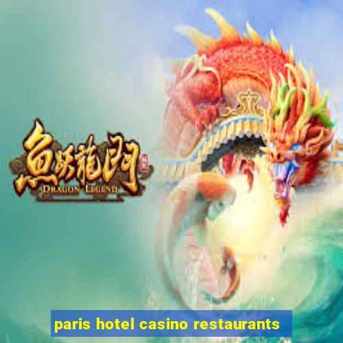 paris hotel casino restaurants