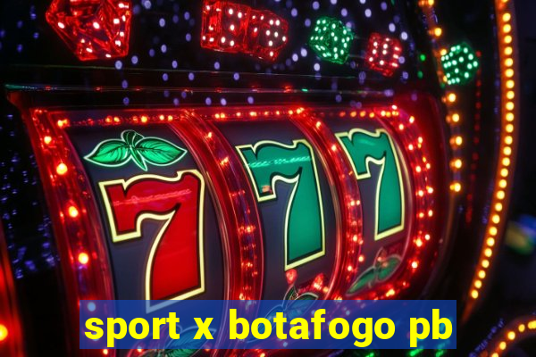 sport x botafogo pb