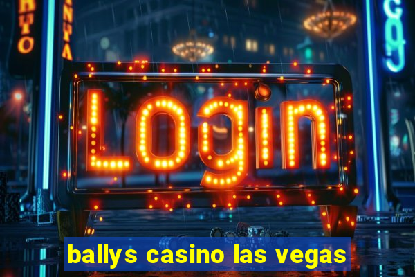 ballys casino las vegas