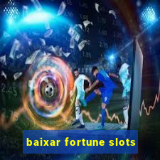 baixar fortune slots