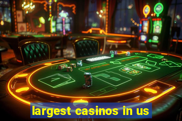 largest casinos in us