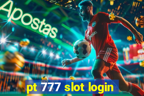 pt 777 slot login