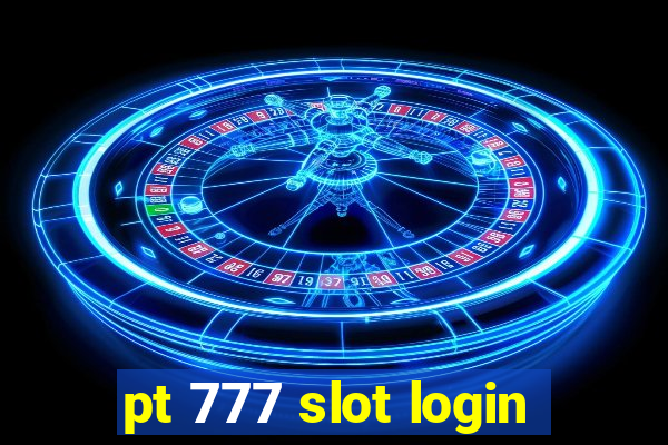 pt 777 slot login